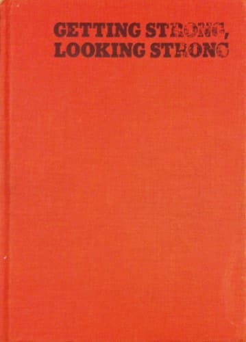 Getting Strong, Looking Strong A Guide to Successful Bodybuilding