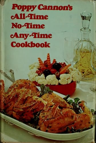 Poppy Cannon's All-time, No-time, Any-time Cookbook
