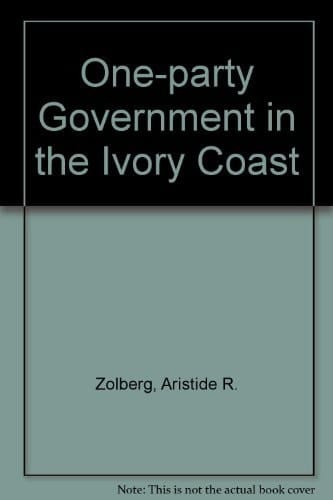 One-Party Government in the Ivory Coast (Princeton Legacy Library, 1966)