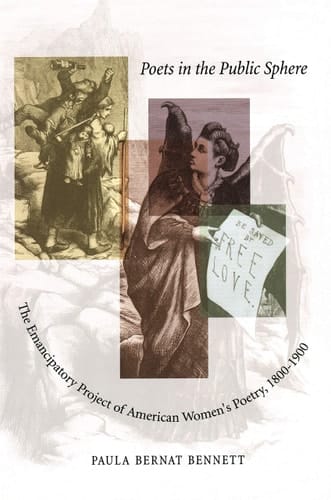 Poets in the Public Sphere The Emancipatory Project of American Women's Poetry, 1800-1900