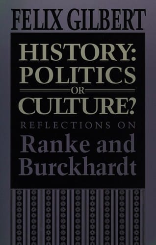 History: Politics or Culture?: Reflections on Ranke and Burckhardt
