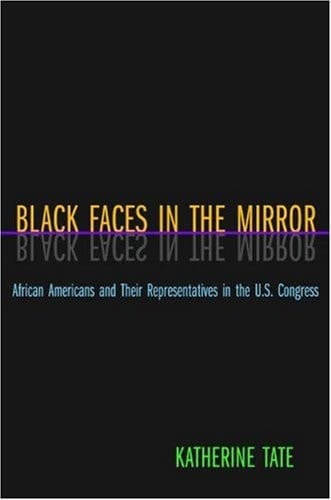 Black Faces in the Mirror African Americans and Their Representatives in the U.S. Congress