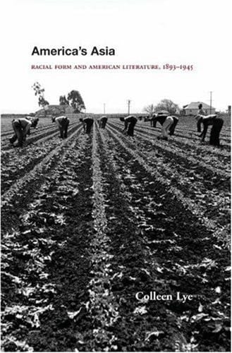 America's Asia Racial Form and American Literature, 1893-1945