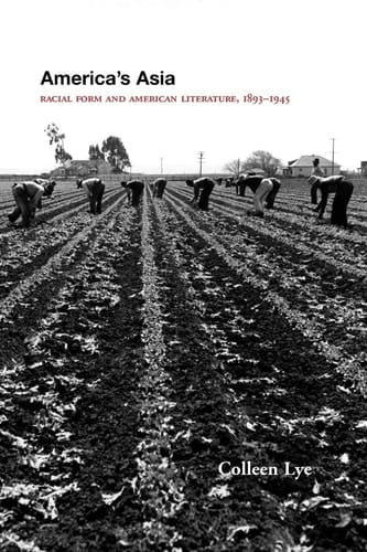 America's Asia Racial Form and American Literature, 1893-1945