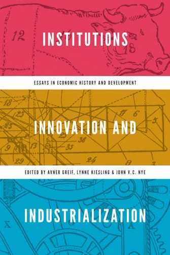 Institutions, Innovation, and Industrialization Essays in Economic History and Development