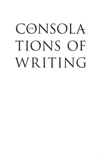 The Consolations of Writing Literary Strategies of Resistance from Boethius to Primo Levi
