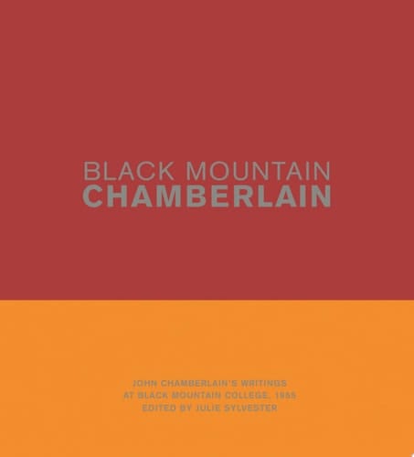 Black Mountain Chamberlain John Chamberlain’s Writings at Black Mountain College, 1955