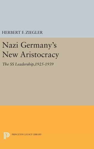Nazi Germany's New Aristocracy The SS Leadership,1925-1939