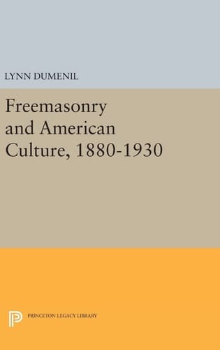 Freemasonry and American Culture, 1880-1930
