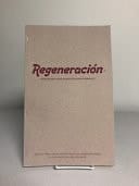Regeneración Three Generations of Revolutionary Ideology