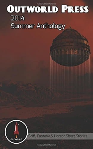 Outworld Press: 2014 Summer Anthology