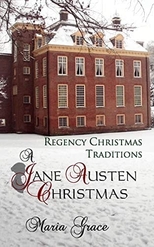 A Jane Austen Christmas Regency Christmas Traditions
