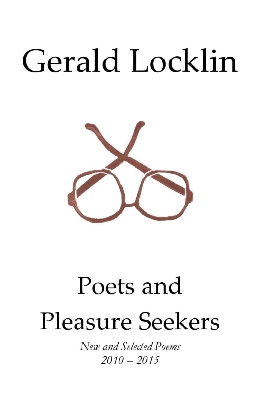 Poets and Pleasure Seekers New and Selected Poems, 2010-2015