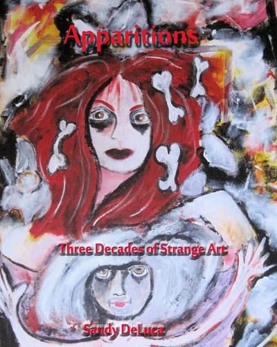 Apparitions Three Decades of Strange Art