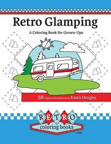 Retro Glamping Coloring Book for Grown-Ups Join the Adult Coloring Revolution and Color Your Dream Camper