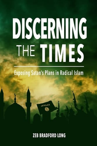 Discerning the Times Exposing Satan's Plans in Radical Islam