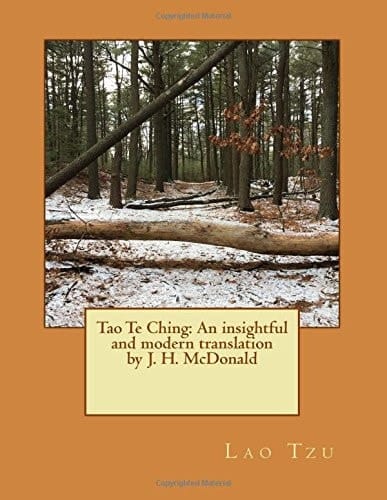Tao Te Ching: an Insightful and Modern Translation by J. H. Mcdonald