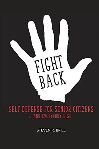 Fight Back Self Defense for Senior Citizens and Everybody Else