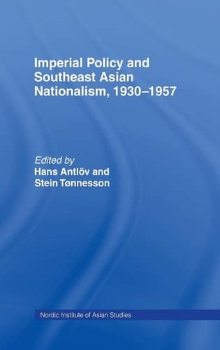 Imperial Policy and Southeast Asian Nationalism, 1930-1957