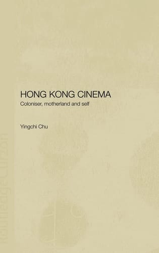 Hong Kong Cinema Coloniser, Motherland and Self
