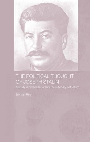 The Political Thought of Joseph Stalin A Study in Twentieth-century Revolutionary Patriotism