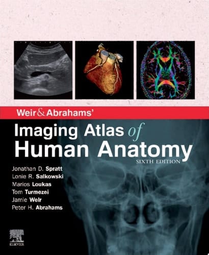 Weir & Abrahams' Imaging Atlas of Human Anatomy E-Book Weir & Abrahams' Imaging Atlas of Human Anatomy E-Book