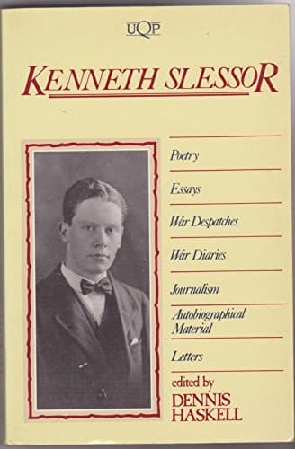 Kenneth Slessor: Poetry, essays, war despatches, war diaries, journalism, autobiographical material, and letters (UQP Australian authors)
