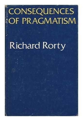Consequences of Pragmatism Essays, 1972-1980