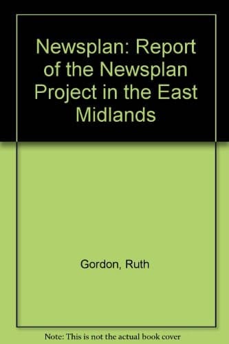 Newsplan: East Midlands, April 1987-July 1988