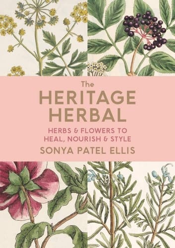 The Heritage Herbal Herbs and Flowers to Heal, Nourish and Style
