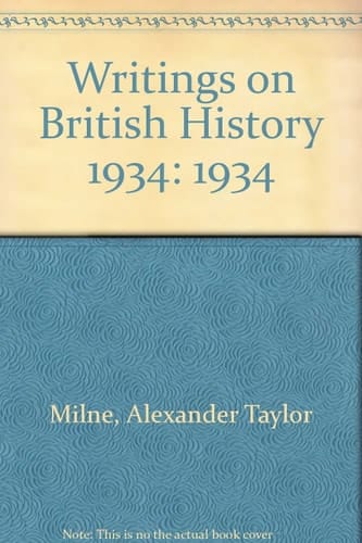 Writings on British History, 1934 A Bibliography of Books and Articles on the History of Great Britain from about 450 A.D. to 1914, Published During the Year 1934, with an Appendix Containing a Select List of Publications in 1934 on British History Since 1914