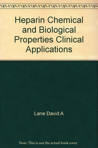 Heparin Chemical and Biological Properties, Clinical Applications
