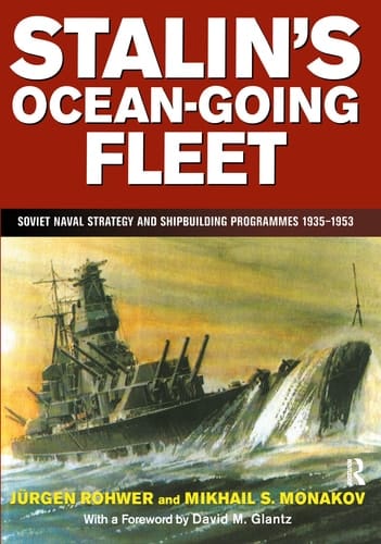 Stalin's Ocean-going Fleet Soviet Naval Strategy and Shipbuilding Programmes, 1935-1953