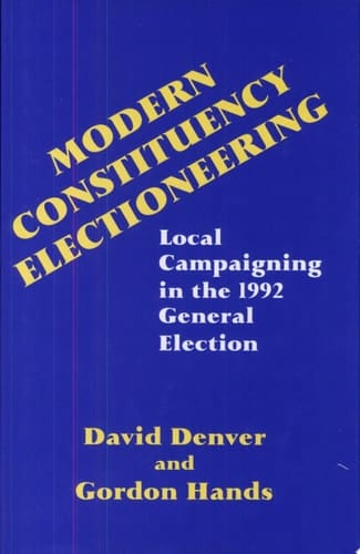 Modern Constituency Electioneering Local Campaigning in the 1992 General Election