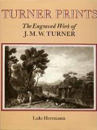 Turner's Prints: The Engraved Work of J. M. W.Turner