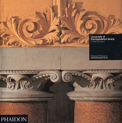 University of Pennsylvania Library: Frank Furness (Architecture in Detail)