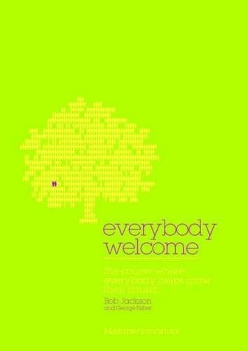 Everybody Welcome The Course where Everybody Helps Grow Their Church. Member's manual