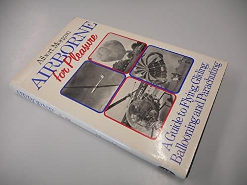 Airborne for Pleasure A Guide to Flying, Gliding, Ballooning and Parachuting