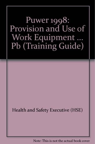 Puwer 1998 Provision and Use of Work Equipment Regulations 1998 : Open Learning Guidance