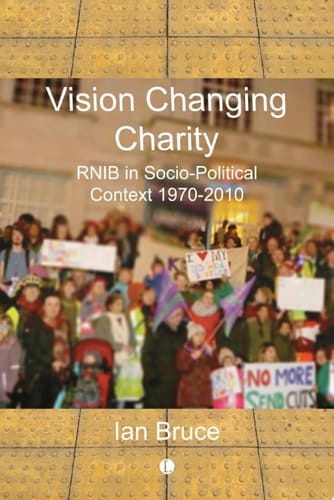 Vision Changing Charity RNIB in Socio-Political Context 1970-2010