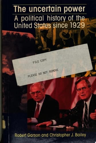 The Uncertain Power A Political History of the United States Since 1929
