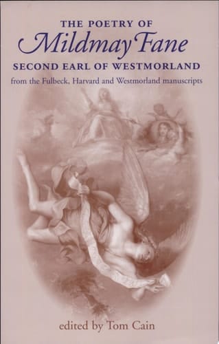 The Poetry of Mildmay Fane, Second Earl of Westmoreland From the Fulbeck, Harvard and Westmoreland Manuscripts
