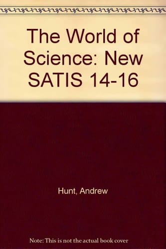 The world of science new satis 14-16 ; project director Andrew Hunt