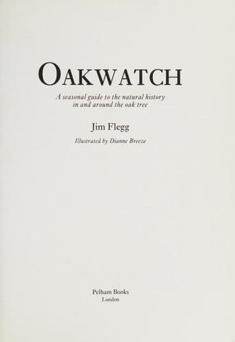 Oakwatch: A seasonal guide to the natural history in and around the oak tree