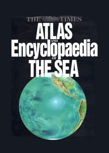 The Times atlas and encyclopaedia of the sea