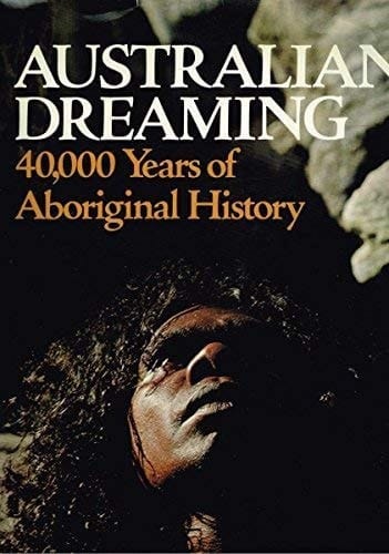 Australian Dreaming 40,000 Years of Aboriginal History