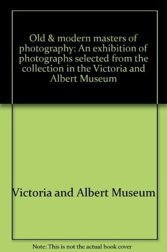 Old and Modern Masters of Photography ... from the Collection in the Victoria and Albert Museum, London: Aberdeen Art Gallery, D.L.I. Museum and Art Centre, Durham, Herbert Art Gallery and Museum, Coventry, Mappin Art Gallery, Sheffield, Bolton Museum and Art Gallery, Newport Museum and Art Gallery, Newport Museum and Art Gallery, Towner Art Gallery, Eastbourne, 9.2.1980-2.11.1980