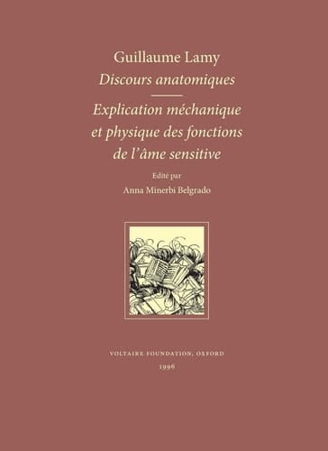 Discours anatomiques ; Explication méchanique et physique des fonctions de l'âme sensitive