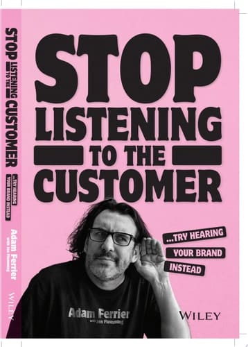Stop Listening to the Customer Try Hearing Your Brand Instead
