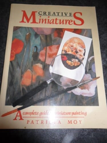 Creative Miniatures A Complete Guide to Miniature Painting